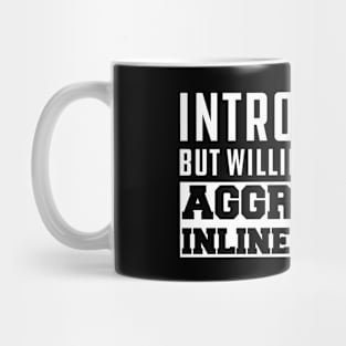 Inline Skating - Introverted but willing to discuss Aggressive Inline Skating Mug